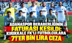 Adanaspor beraberliğinin faturası kesildi: Kırıkkale FK'lı futbolculara 71'er bin lira ceza