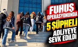 Kırıkkale'deki fuhuş operasyonunda 5 şüpheli adliyeye sevk edildi