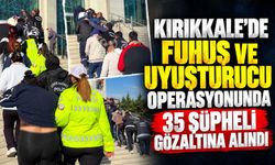 Kırıkkale'de fuhuş ve narkotik operasyonunda 35 şüpheli gözaltına alındı
