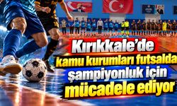 Kırıkkale’de kamu kurumları futsalda şampiyonluk için mücadele ediyor