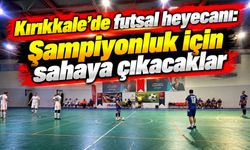 Kırıkkale’de futsal heyecanı: Şampiyonluk için sahaya çıkacaklar