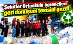 Şehitler Ortaokulu öğrencileri geri dönüşüm tesisini gezdi