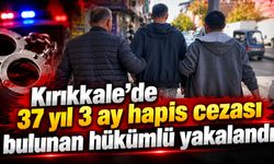 Kırıkkale’de 37 yıl 3 ay hapis cezası bulunan hükümlü yakalandı