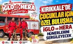 Kırıkkale’de çocuklar için özel buluşma: İglo ve Hera hünerlerini sergileyecek
