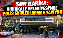 Son dakika: Kırıkkale Belediyesi'nde polis ekipleri arama yapıyor