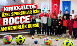 Kırıkkale’de özel sporcular için bocce antrenörlük kursu
