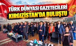 Türk Dünyası gazetecileri Kırgızistan’da buluştu