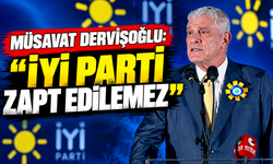 Müsavat Dervişoğlu: “İYİ Parti zapt edilemez”