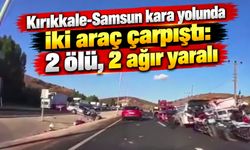 Kırıkkale-Samsun kara yolunda iki araç çarpıştı: 2 ölü, 2 ağır yaralı