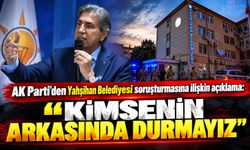 AK Parti'den Yahşihan Belediyesi soruşturmasına ilişkin açıklama: "Kimsenin arkasında durmayız"