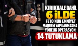 Kırıkkale dahil 6 ilde FETÖ’nün emniyet mahrem yapılanmasına yönelik operasyon: 14 tutuklama
