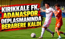 Kırıkkale FK, Adanaspor deplasmanında berabere kaldı