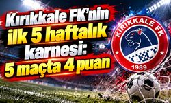 Kırıkkale FK'nin ilk 5 haftalık karnesi: 5 maçta 4 puan