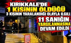 Kırıkkale’de 1 kişinin öldüğü 3 kişinin yaralandığı olayla ilgili 11 sanığın yargılanmasına devam edildi