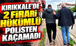 Kırıkkale’de 2 firari hükümlü polisten kaçamadı