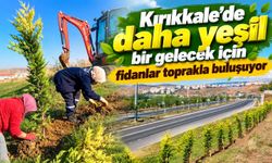 Kırıkkale’de daha yeşil bir gelecek için fidanlar toprakla buluşuyor