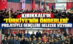 Kırıkkale’de ‘Türkiye’nin Önderleri’ projesiyle gençlere gelecek vizyonu