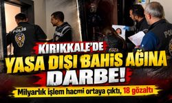 Kırıkkale'de yasa dışı bahis ağına darbe! Milyarlık işlem hacmi ortaya çıktı, 18 gözaltı