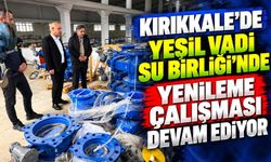 Kırıkkale’de Yeşil Vadi Su Birliği’nde yenileme çalışması devam ediyor
