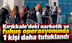 Kırıkkale’deki narkotik ve fuhuş operasyonunda 1 kişi daha tutuklandı