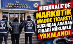 Kırıkkale'de narkotik madde ticareti suçundan aranan firari hükümlü yakalandı
