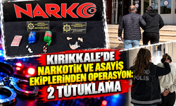 Kırıkkale'de narkotik ve asayiş ekiplerinden operasyon: 2 tutuklama