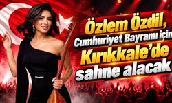 Özlem Özdil, Cumhuriyet Bayramı için Kırıkkale’de sahne alacak