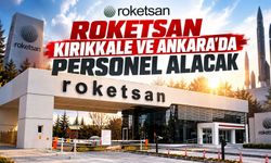 ROKETSAN Kırıkkale ve Ankara’da personel alacak
