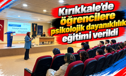 Kırıkkale’de öğrencilere psikolojik dayanıklılık eğitimi verildi