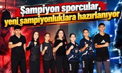 Şampiyon sporcular, yeni şampiyonluklara hazırlanıyor