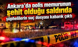 Ankara’da polis memurunun şehit olduğu saldırıda şüphelilerin suç dosyası kabarık çıktı