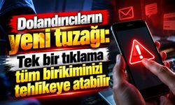 Dolandırıcıların yeni tuzağı: Tek bir tıklama tüm birikiminizi tehlikeye atabilir