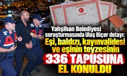Yahşihan soruşturmasında Ulaş Biçer detayı: Eşi, baldızı, kayınvalidesi ve eşinin teyzesinin 336 tapusuna el konuldu