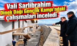 Vali Sarıibrahim Dinek Dağı Gençlik Kampı’ndaki çalışmaları inceledi