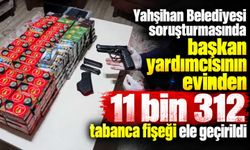 Yahşihan Belediyesi soruşturmasında başkan yardımcısının evinden 11 bin 312 tabanca fişeği ele geçirildi