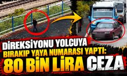 Direksiyonu yolcuya bırakıp yaya numarası yaptı: 80 bin lira ceza
