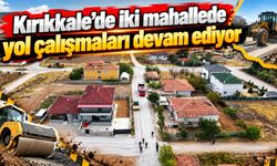 Kırıkkale’de iki mahallede yol çalışmaları devam ediyor