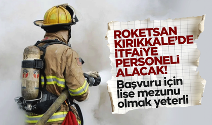 Roketsan, Kırıkkale’de itfaiye görevlisi alacak! Lise mezunu olmak yeterli!