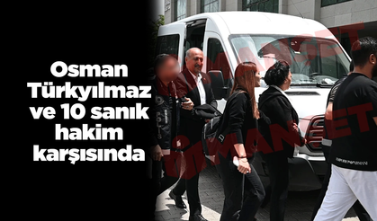 Osman Türkyılmaz ve 10 sanık hakim karışına çıktı