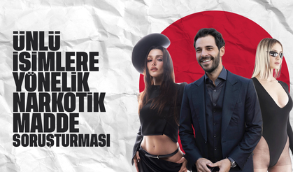 Ünlü isimlere yönelik narkotik madde soruşturması: 16 kişi hakkında gözaltı kararı