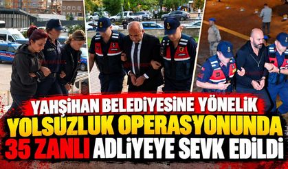 Yahşihan Belediyesine yönelik yolsuzluk operasyonunda 35 zanlı adliyeye sevk edildi