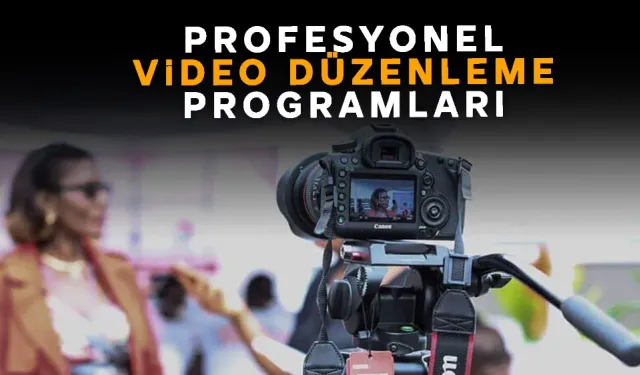 Profesyonel Video Düzenleme Programları