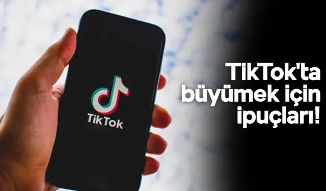 TikTok'ta büyümek için ipuçları! Sosyal medya platformunda başarıyı yakalamanın yolları
