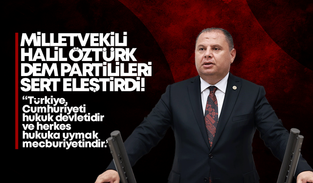 MHP’li Öztürk, DEM Partilileri sert eleştirdi!