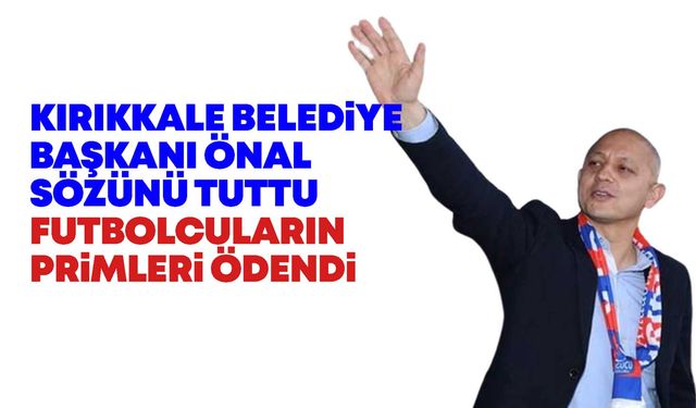 Kırıkkale Belediye Başkanı Önal sözünü tuttu