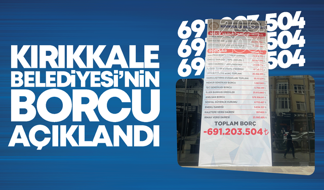 Kırıkkale Belediyesi’nin borcu açıklandı!