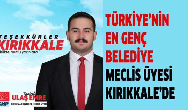 Türkiye’nin en genç belediye meclis üyesi Kırıkkale’de
