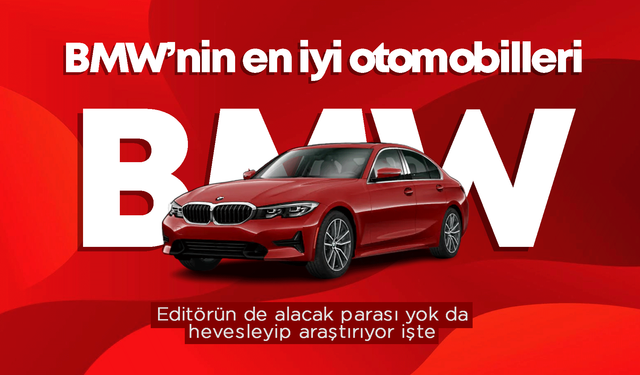 BMW'nin en iyi arabaları! En çok tercih edilen BMW'ler!