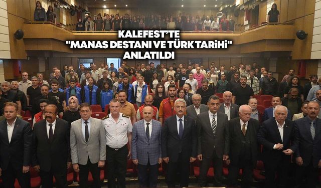 KALEFEST’te "Manas Destanı ve Türk Tarihi" anlatıldı