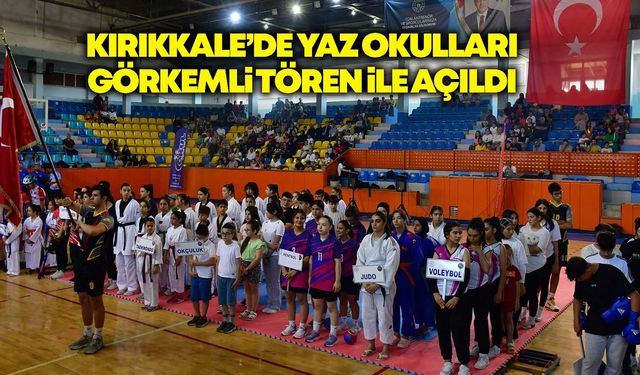 Kırıkkale’de yaz okulları görkemli tören ile açıldı